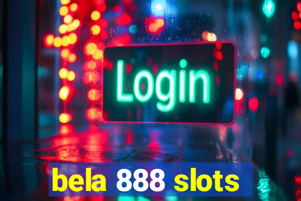 bela 888 slots